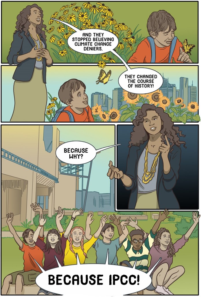 Thirty-first online page of the graphic novel book Because IPCC shows a happy ending and the students celebrating the IPCC.
Dialogue:
And they stopped believing climate change deniers. 
They changed the course of history!
Because why?
Because IPCC!